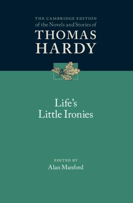 Life's Little Ironies (The Cambridge Edition of the Novels and Stories of Thomas Hardy)