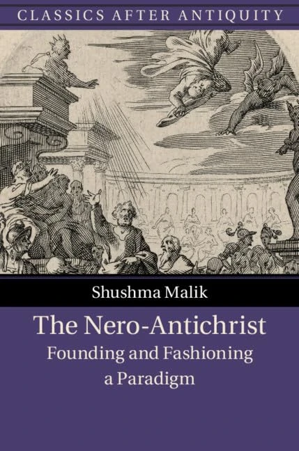 The Nero-Antichrist: Founding and Fashioning a Paradigm (Classics after Antiquity)