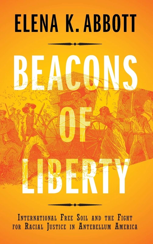 Beacons of Liberty: International Free Soil and the Fight for Racial Justice in Antebellum America