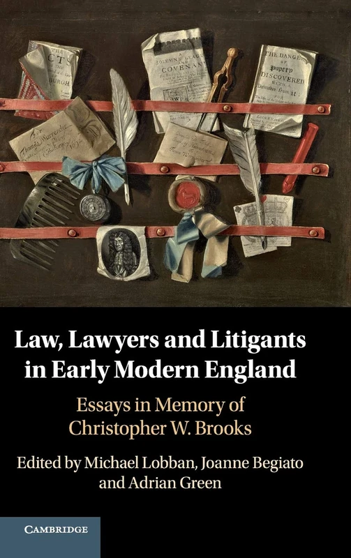 Law, Lawyers and Litigants in Early Modern England: Essays in Memory of Christopher W. Brooks