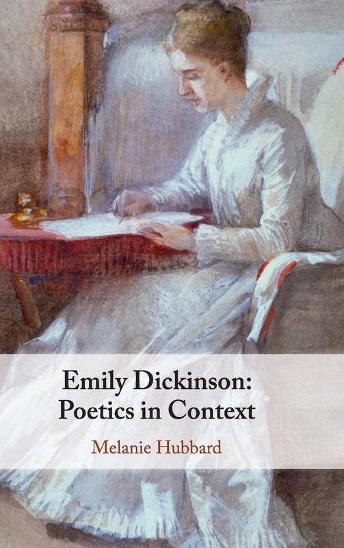 Emily Dickinson: Poetics in Context