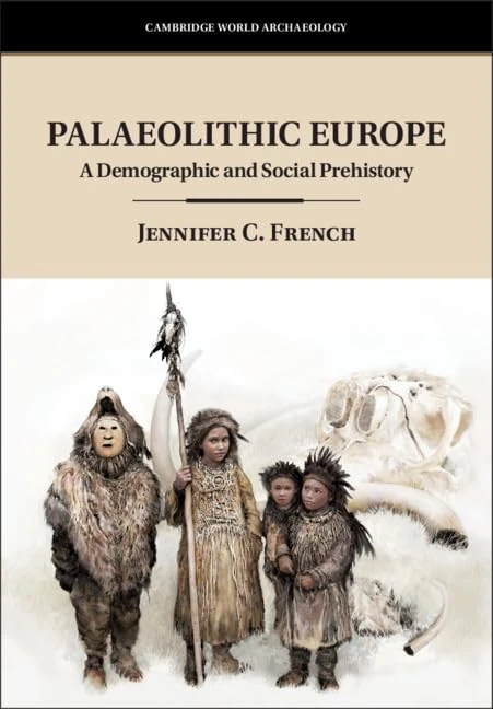 Palaeolithic Europe: A Demographic and Social Prehistory (Cambridge World Archaeology)