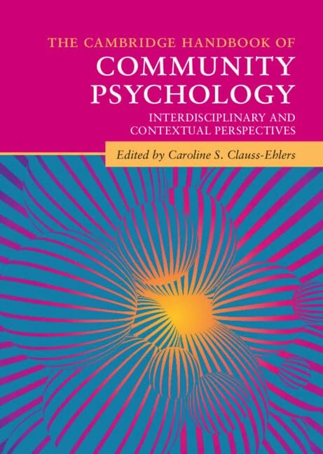 The Cambridge Handbook of Community Psychology: Interdisciplinary and Contextual Perspectives (Cambridge Handbooks in Psychology)