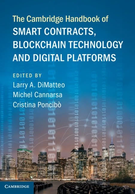 The Cambridge Handbook of Smart Contracts, Blockchain Technology and Digital Platforms (Cambridge Law Handbooks)