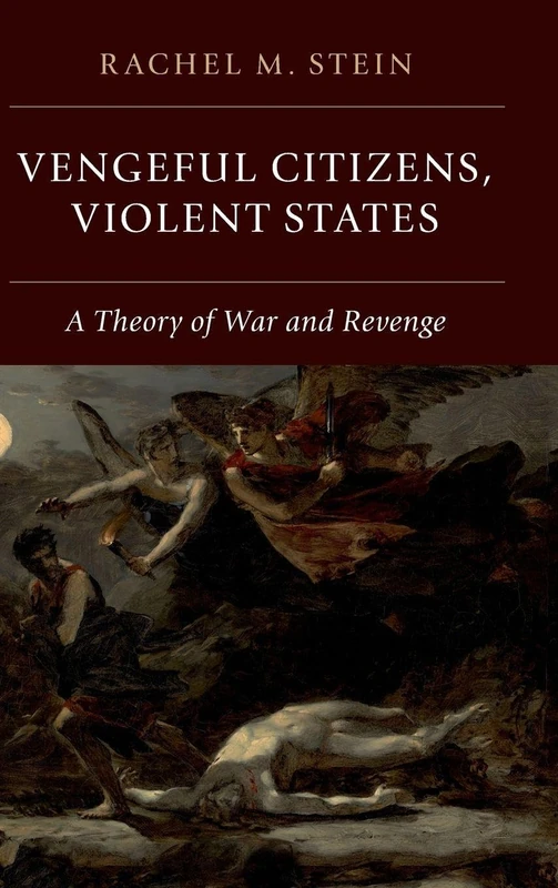 Vengeful Citizens, Violent States: A Theory of War and Revenge