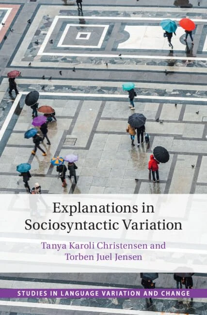 Explanations in Sociosyntactic Variation (Studies in Language Variation and Change)