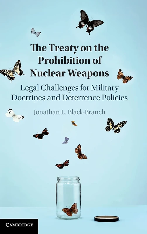 The Treaty on the Prohibition of Nuclear Weapons: Legal Challenges for Military Doctrines and Deterrence Policies