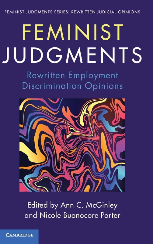 Feminist Judgments: Rewritten Employment Discrimination Opinions (Feminist Judgment Series: Rewritten Judicial Opinions)