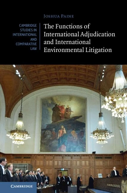 The Functions of International Adjudication and International Environmental Litigation: 189 (Cambridge Studies in International and Comparative Law, Series Number 189)
