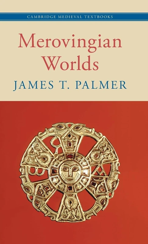 Merovingian Worlds (Cambridge Medieval Textbooks)