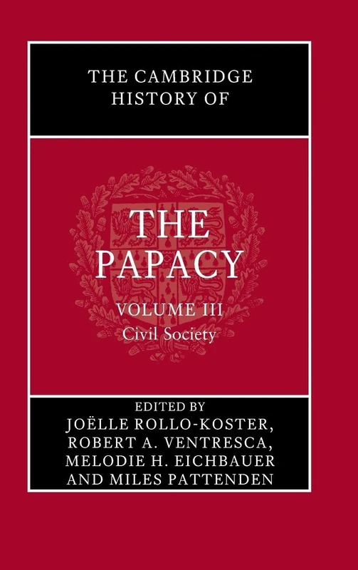 The Cambridge History of the Papacy: Volume 3, Civil Society
