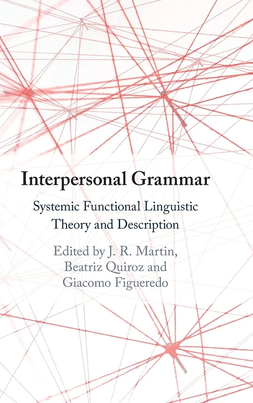 Interpersonal Grammar: Systemic Functional Linguistic Theory and Description