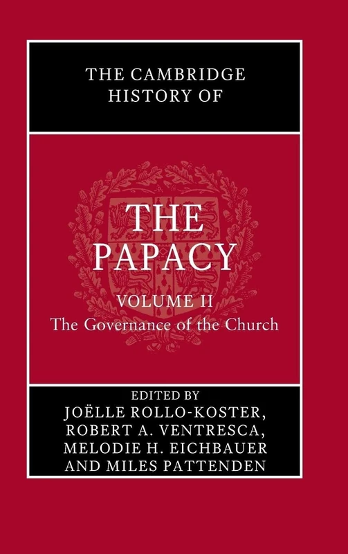 The Cambridge History of the Papacy: Volume 2, The Governance of the Church