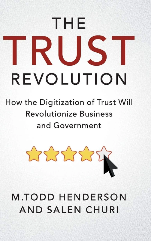 The Trust Revolution: How the Digitization of Trust Will Revolutionize Business and Government - Image 1