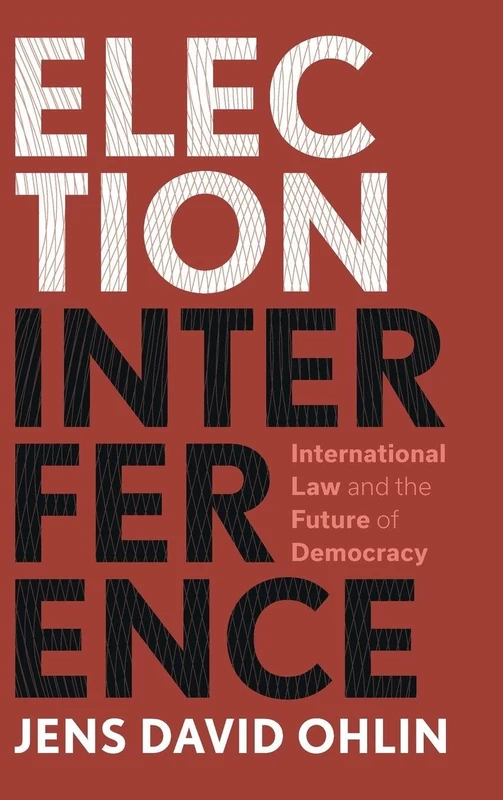 Election Interference: International Law and the Future of Democracy