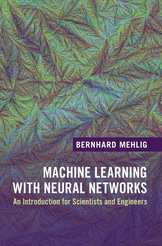 Machine Learning with Neural Networks: An Introduction for Scientists and Engineers - Image 1