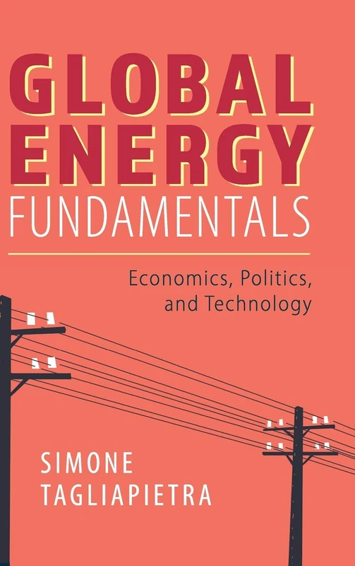 Global Energy Fundamentals: Economics, Politics, and Technology - Image 1