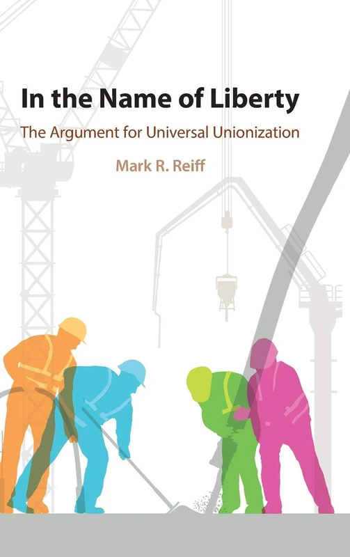 In the Name of Liberty: The Argument for Universal Unionization