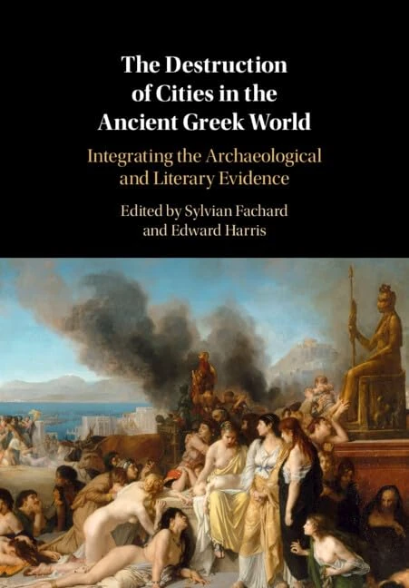 The Destruction of Cities in the Ancient Greek World: Integrating the Archaeological and Literary Evidence