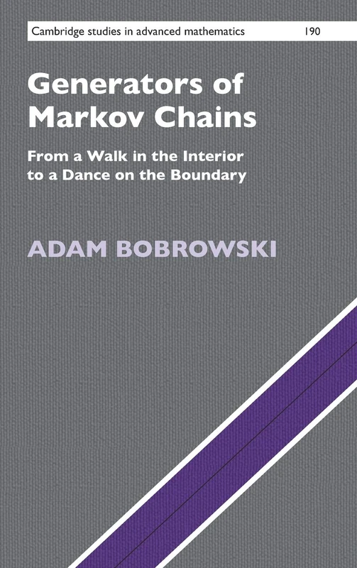 Generators of Markov Chains: From a Walk in the Interior to a Dance on the Boundary: 190 (Cambridge Studies in Advanced Mathematics, Series Number 190)