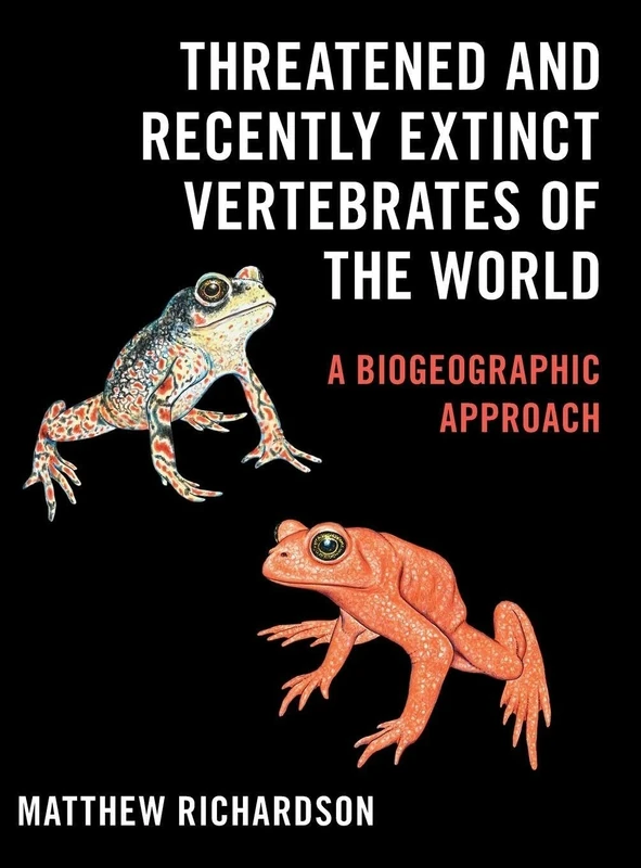 Threatened and Recently Extinct Vertebrates of the World: A Biogeographic Approach