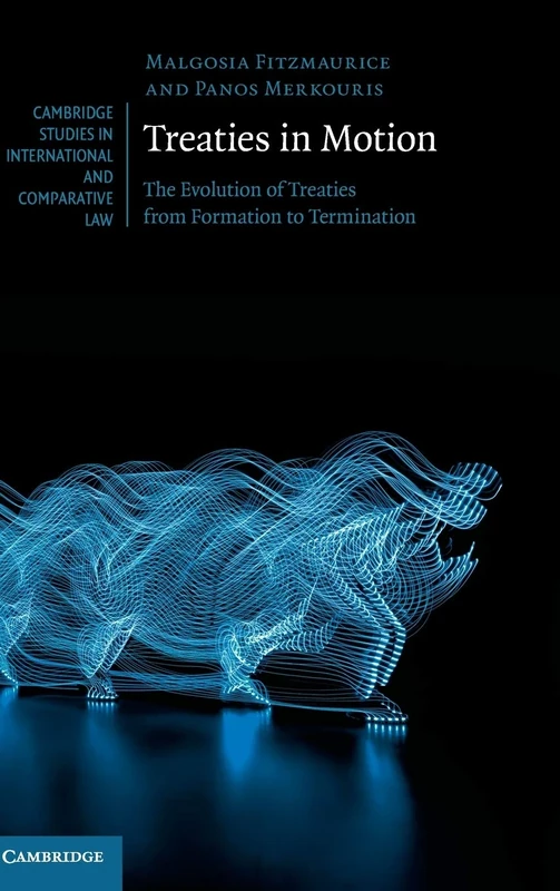 Treaties in Motion: The Evolution of Treaties from Formation to Termination: 149 (Cambridge Studies in International and Comparative Law, Series Number 149)