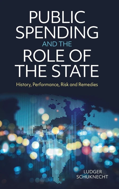 Public Spending and the Role of the State: History, Performance, Risk and Remedies