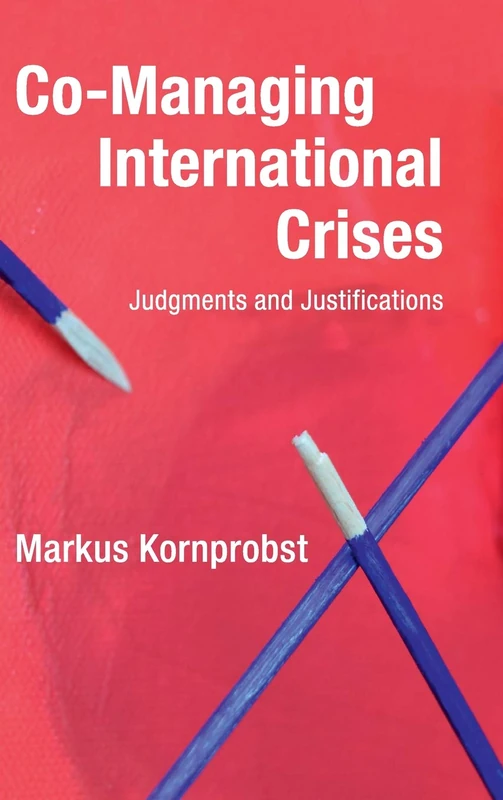 Co-Managing International Crises: Judgments and Justifications