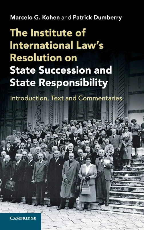 The Institute of International Law's Resolution on State Succession and State Responsibility: Introduction, Text and Commentaries - Image 1