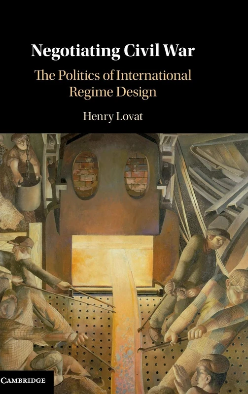 Negotiating Civil War: The Politics of International Regime Design - Image 1