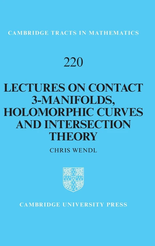 Lectures on Contact 3-Manifolds, Holomorphic Curves and Intersection Theory: 220 (Cambridge Tracts in Mathematics, Series Number 220)