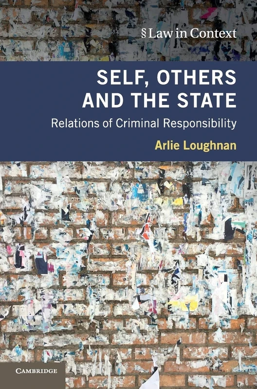 Self, Others and the State: Relations of Criminal Responsibility (Law in Context)