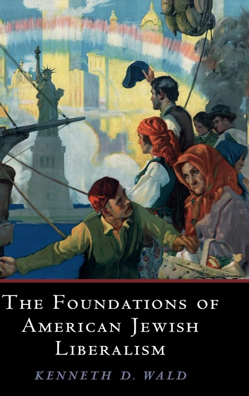 The Foundations of American Jewish Liberalism (Cambridge Studies in Social Theory, Religion and Politics)