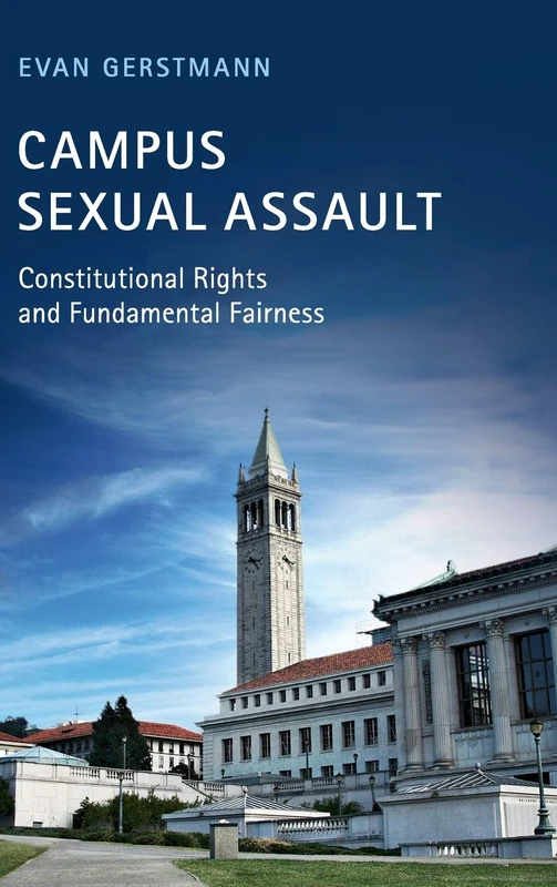 Campus Sexual Assault: Constitutional Rights and Fundamental Fairness