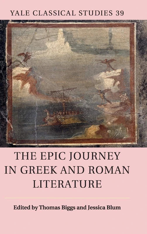 The Epic Journey in Greek and Roman Literature: 39 (Yale Classical Studies, Series Number 39)