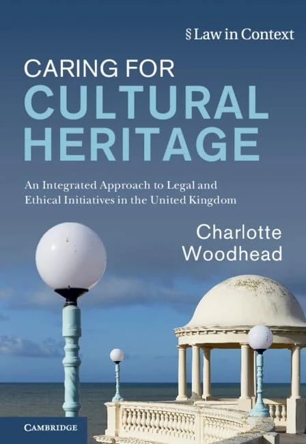 Caring for Cultural Heritage: An Integrated Approach to Legal and Ethical Initiatives in the United Kingdom (Law in Context)