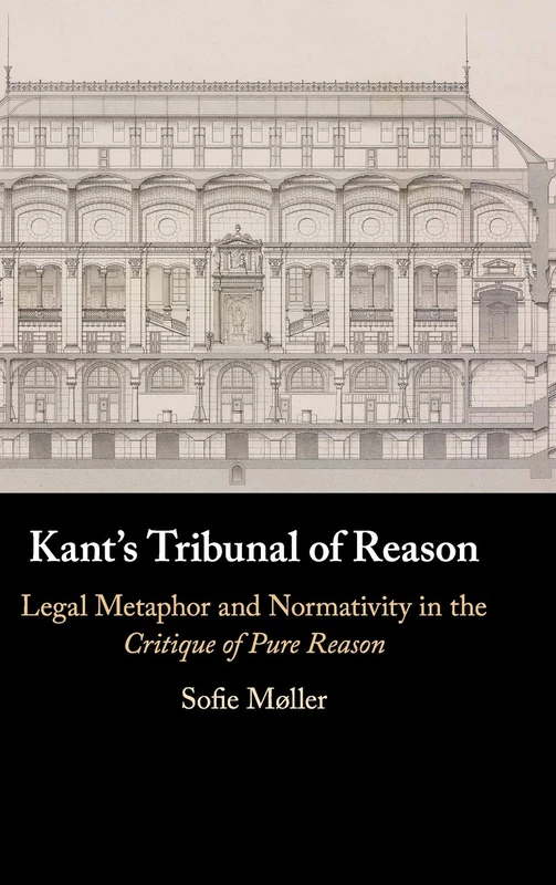Kant's Tribunal of Reason: Legal Metaphor and Normativity in the Critique of Pure Reason