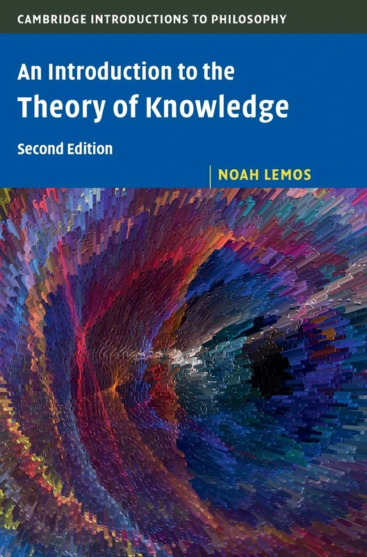 An Introduction to the Theory of Knowledge (Cambridge Introductions to Philosophy)