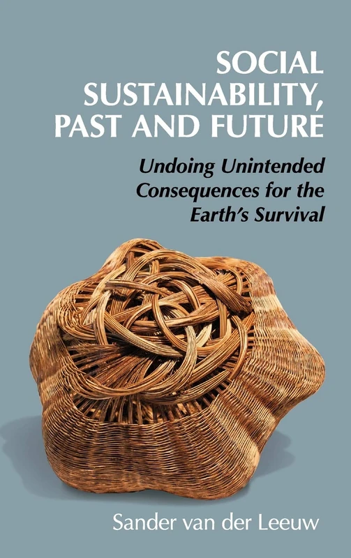 Social Sustainability, Past and Future: Undoing Unintended Consequences for the Earth's Survival (New Directions in Sustainability and Society) - Image 1