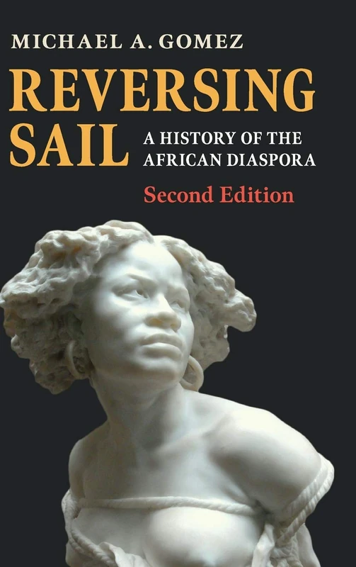 Reversing Sail: A History of the African Diaspora (Cambridge Studies on the African Diaspora)