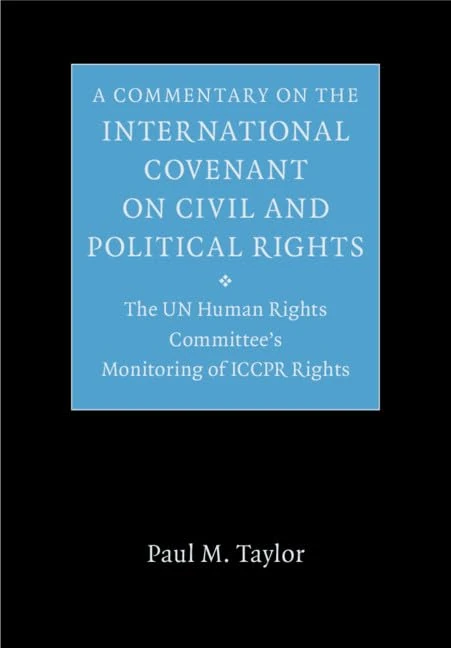 A Commentary on the International Covenant on Civil and Political Rights: The UN Human Rights Committee's Monitoring of ICCPR Rights