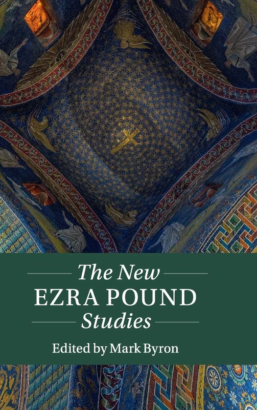 The New Ezra Pound Studies (Twenty-First-Century Critical Revisions)