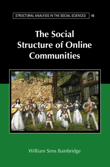 The Social Structure of Online Communities (Structural Analysis in the Social Sciences)