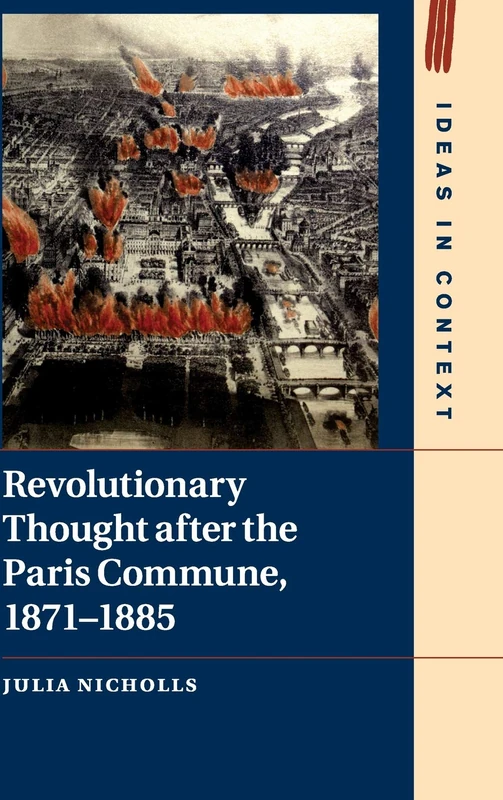 Revolutionary Thought after the Paris Commune, 1871–1885: 122 (Ideas in Context, Series Number 122)