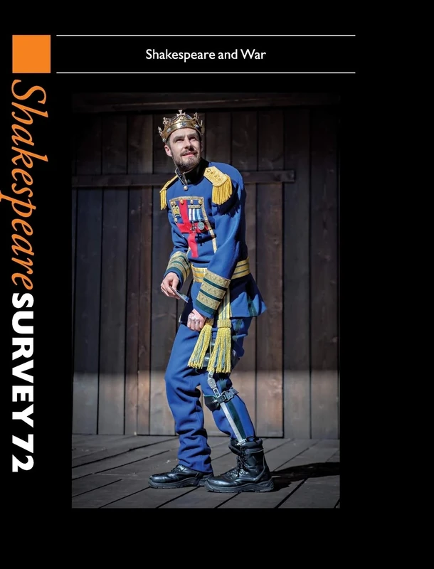 Shakespeare Survey 72: Volume 72, Shakespeare and War (Shakespeare Survey, Series Number 72)