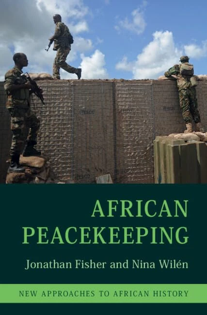 African Peacekeeping: 17 (New Approaches to African History, Series Number 17)