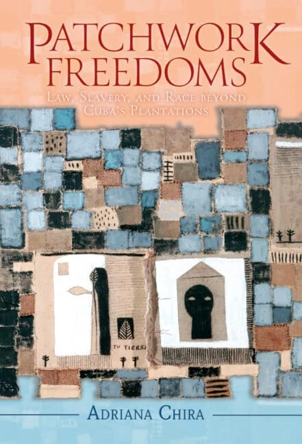 Patchwork Freedoms: Law, Slavery, and Race beyond Cuba's Plantations (Afro-Latin America) - Image 1