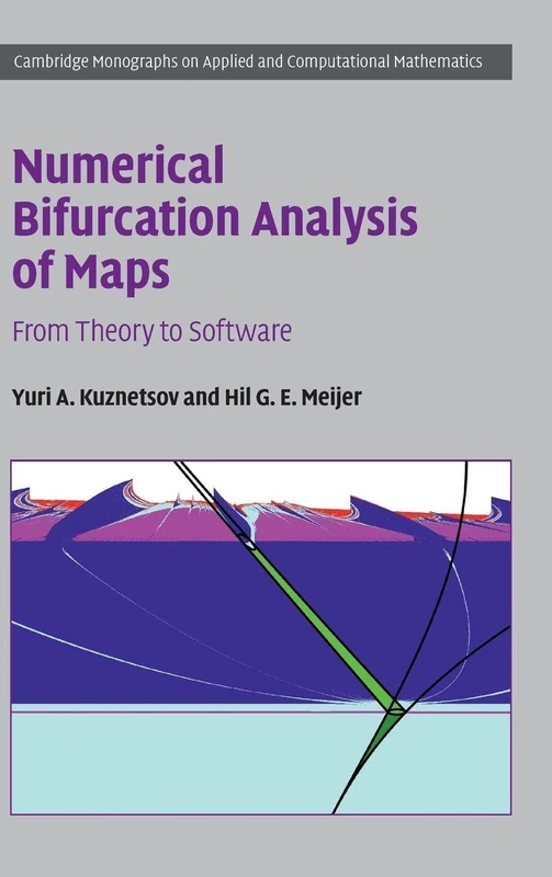 Numerical Bifurcation Analysis of Maps: From Theory to Software: Series Number 34 (Cambridge Monographs on Applied and Computational Mathematics, Series Number 34)