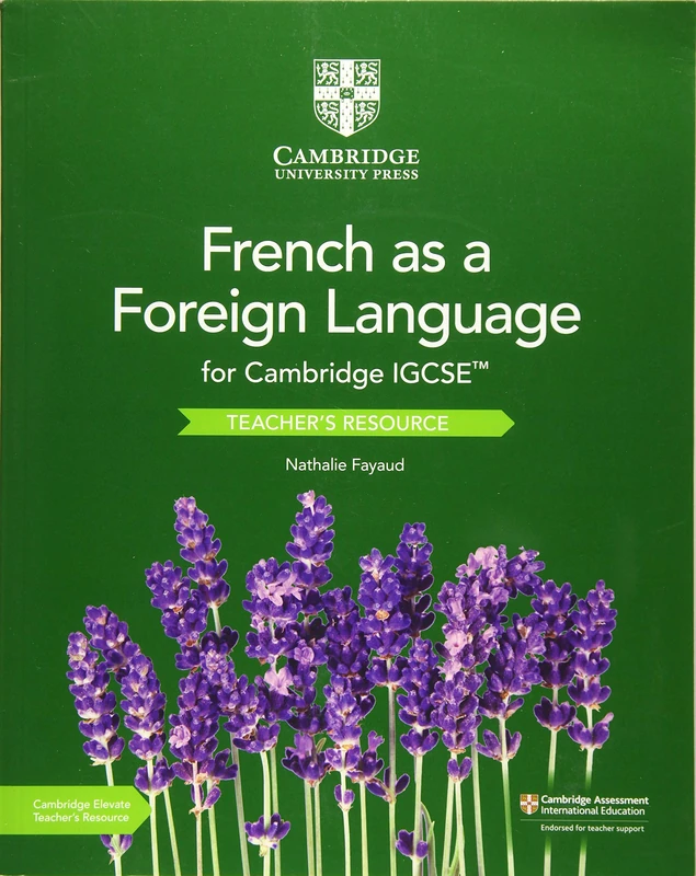 Cambridge IGCSE™ French as a Foreign Language Teacher’s Resource with Cambridge Elevate (Cambridge International IGCSE)