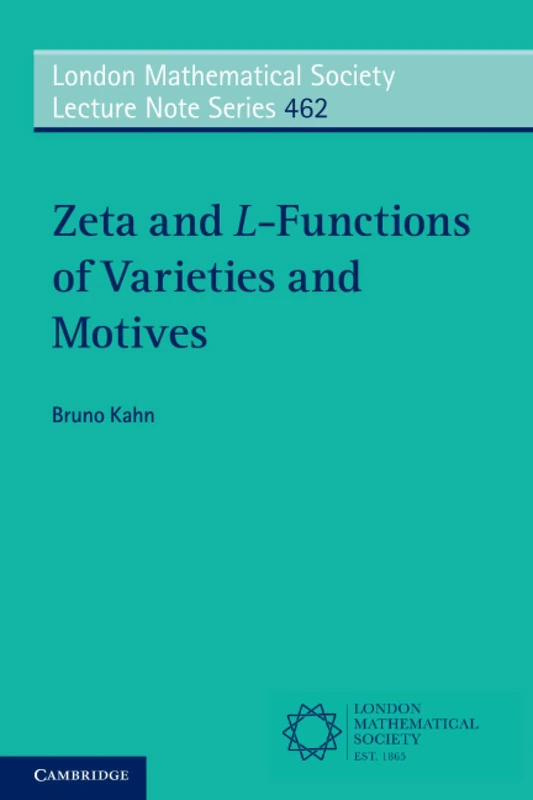 Zeta and L-Functions of Varieties and Motives: 462 (London Mathematical Society Lecture Note Series, Series Number 462)